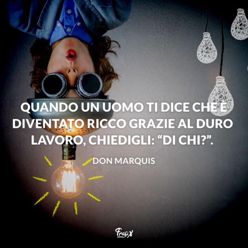Frasi cattiveria lavoro don Immagine con citazione don marquis per frasi cattiveria lavoro