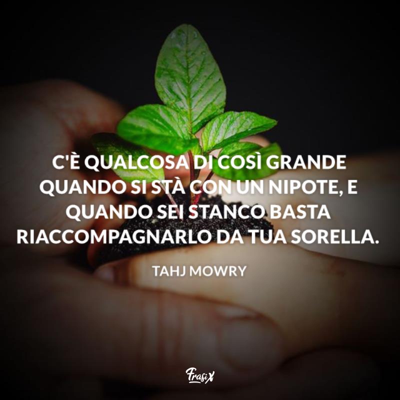 Frasi e aforismi sui nipoti mowry Immagine con citazione mowry per frasi e aforismi sui nipoti