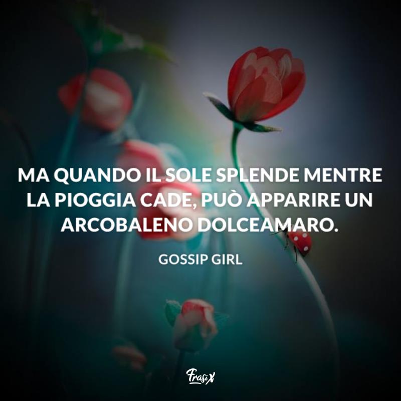 Frasi sull'arcobaleno gossip girl Boccioli di fiori in un prato