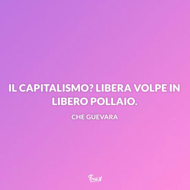 Aforismi sul capitalismo Aforismi Che Guevara
