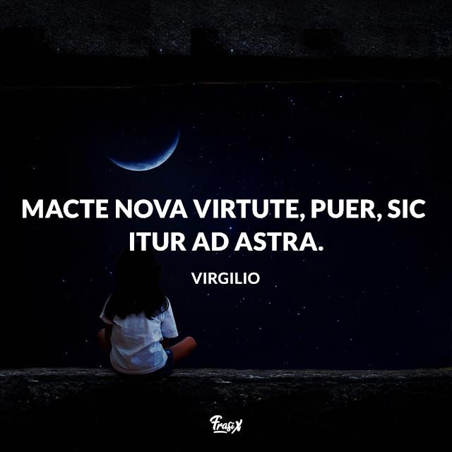 Frasi sulle stelle in latino Macte nova virtute, puer, sic itur ad astra.