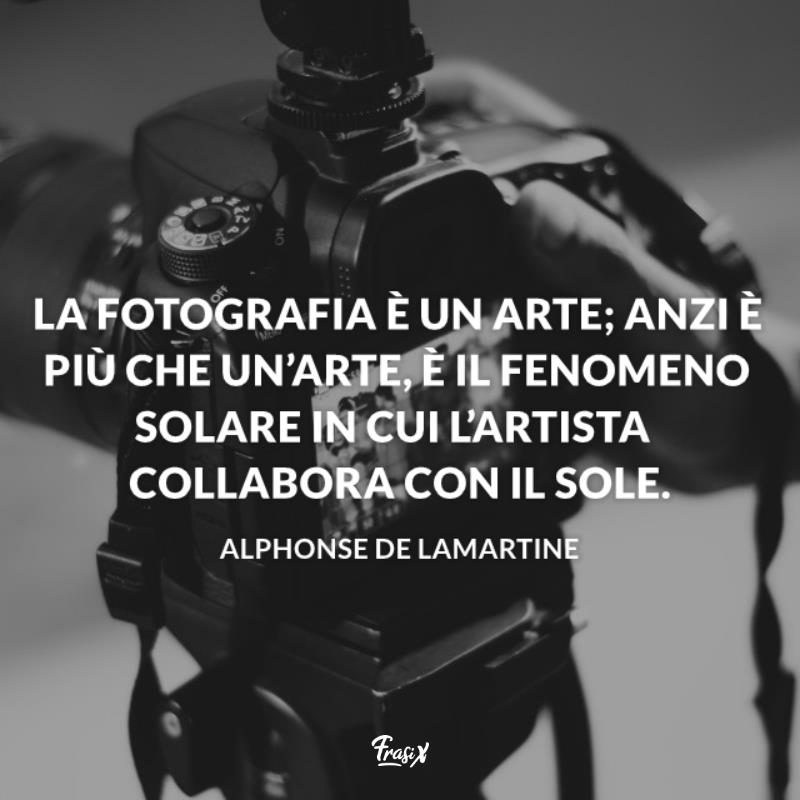 Frasi sull'arte della fotografia lamartine Immagine con citazione lamartine per frasi sull'arte della fotografia