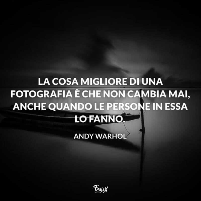 Andy warhol frasi celebri fotografia scatti Immagine con citazione sulla fotografia per andy warhol frasi celebri fotografia