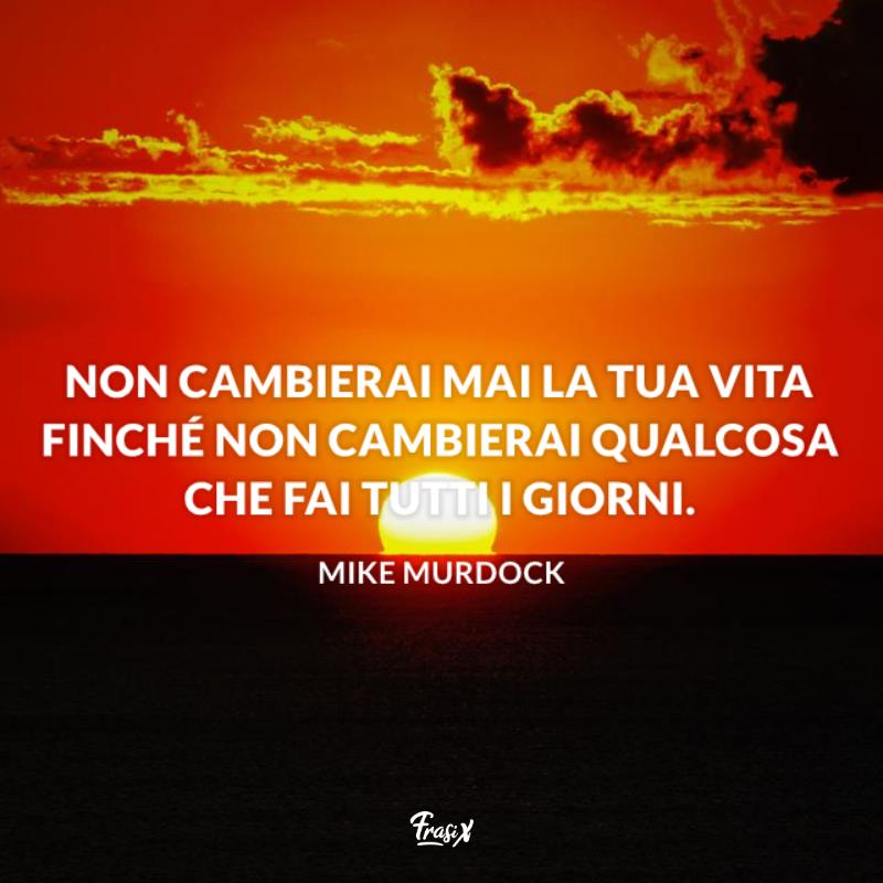 Frasi sulla vita nuova mike Tramonto rosso fuoco