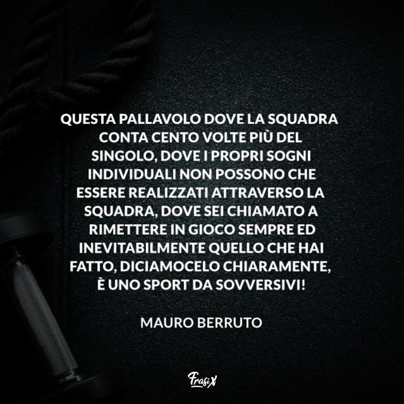 Frasi belle sulla squadra di pallavolo berruto Immagine con citazione berruto per frasi belle sulla squadra di pallavolo