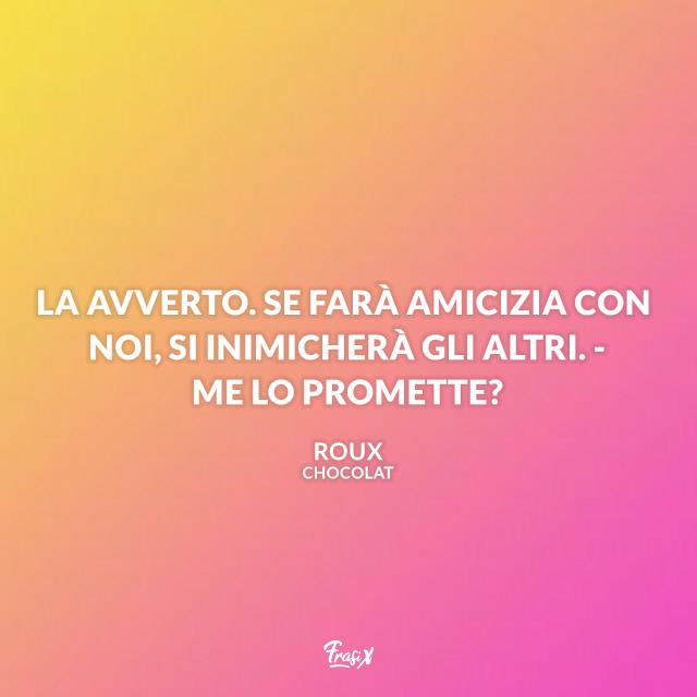 Frasi dal film Chocolat Frasi dal film Chocolat