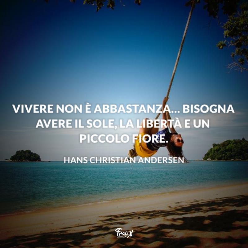 Frasi sulla libertà e spensieratezza andersen Immagine con citazione andersen per frasi sulla libertà e spensieratezza