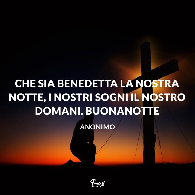 Immagini buonanotte Che sia benedetta la nostra notte, i nostri sogni il nostro domani. Buonanotte