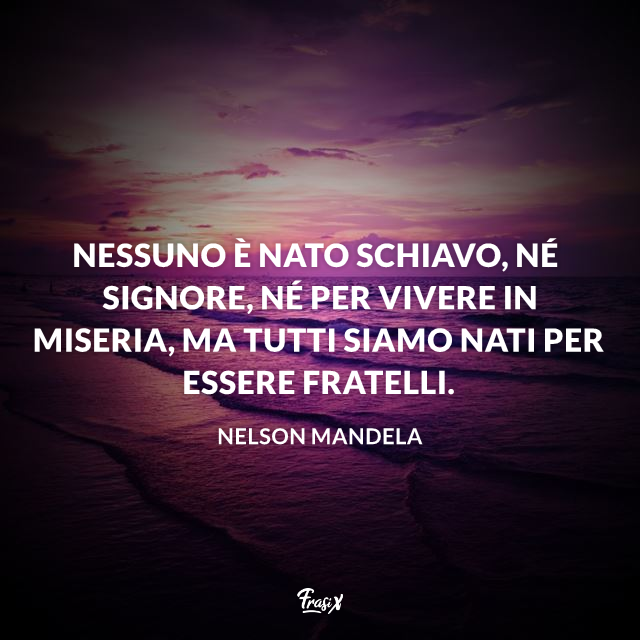 Le Frasi Piu Belle Famose Incoraggianti E Preziose Di Nelson Mandela