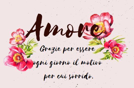 Dediche amore Grazie per essere ogni giorno il motivo per cui sorrido.