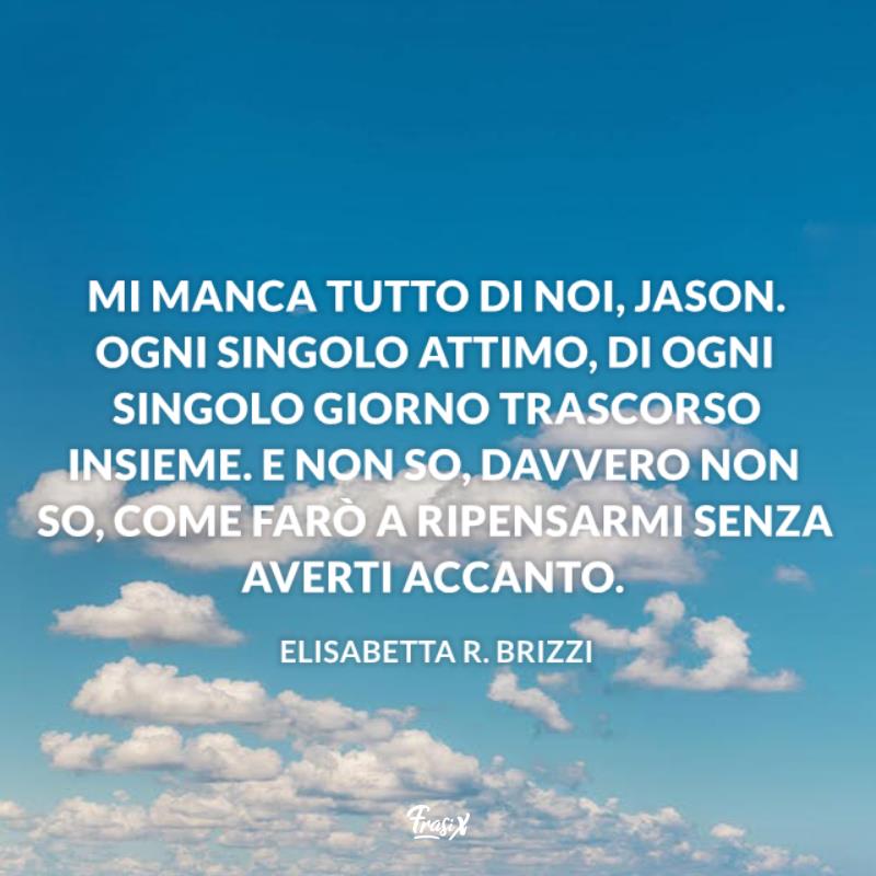 Frasi per dire mi manchi Elisabetta R. Brizzi Cielo sereno con nuvole bianche