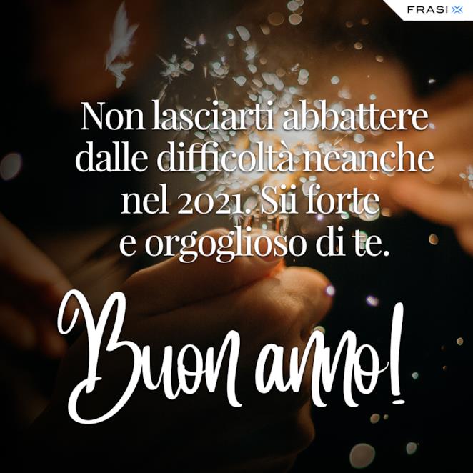 Felice Anno Nuovo Le Frasi Di Auguri Piu Belle Per Il 21