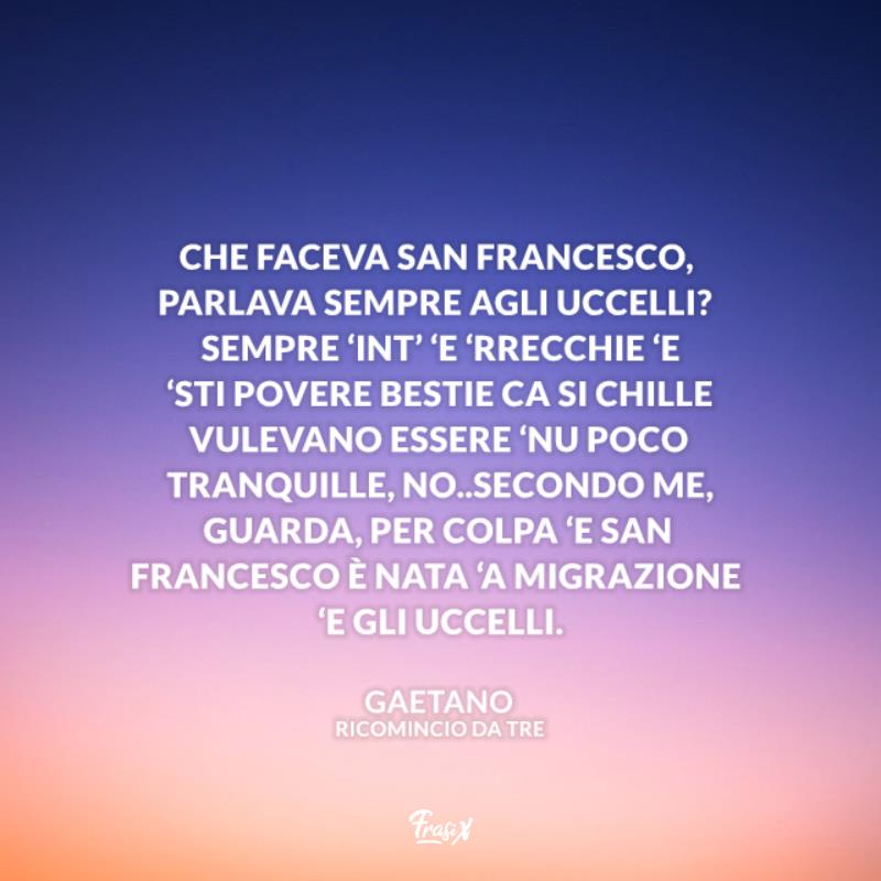 Frasi film ricomincio da tre san francesco Immagine con citazione su san francesco per frasi film ricomincio da tre