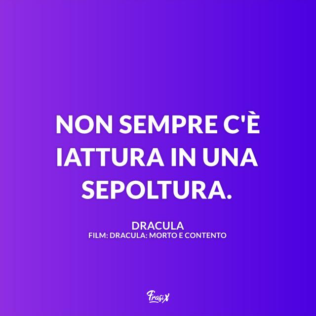 Frase di Dracula morto e contento Immagine con frase di Dracula morto e contento