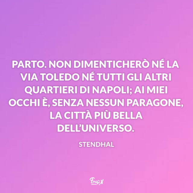 Le Frasi Su Napoli Piu Belle Autentiche Ed Emozionanti Di Sempre