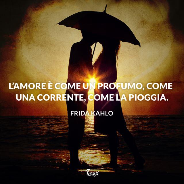 Dediche d'amore L’amore è come un profumo, come una corrente, come la pioggia.
