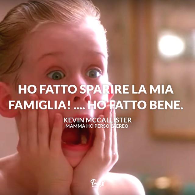 Frasi film Ho fatto sparire la mia famiglia! .... Ho fatto bene.