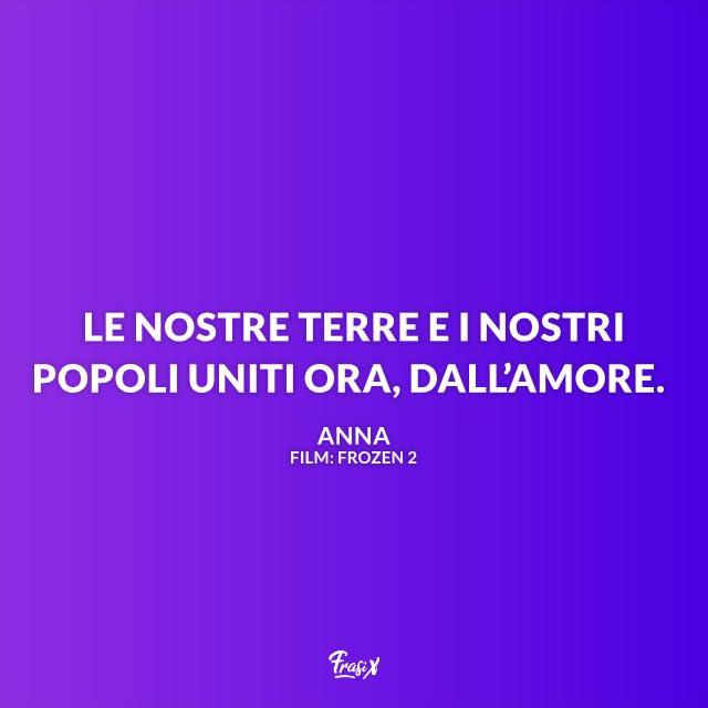Le più belle e indimenticabili frasi tratte da Frozen 2 - Il segreto di Arendelle Una selezione di frasi tratte dal film Frozen 2 - Il segreto di Arendelle