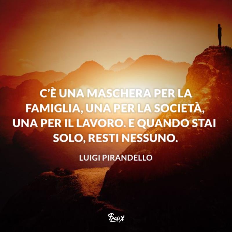 Frasi pirandello maschere Uomo in cima a montagna