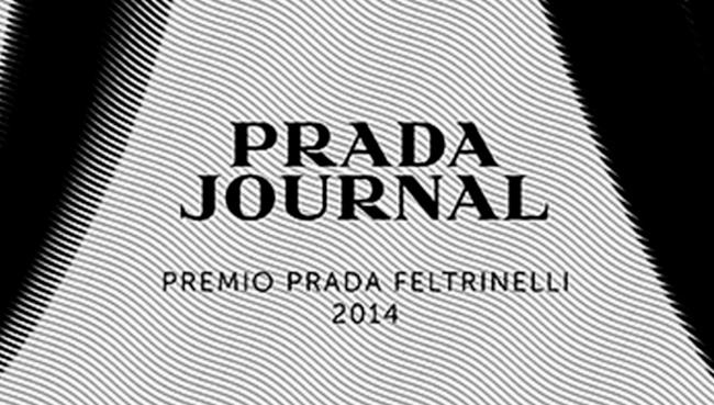 Prada Journal il premio letterario di Prada e Feltrinelli editore Feltrinelli editore e Prada presentano la seconda edizione del Prada Journal