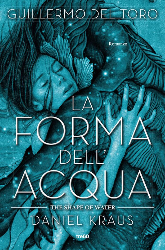 Daniel Kraus ha realizzato il romanzo la forma dell'acqua, basato sull'omonimo film di Guillermo del Toro, anch'egli autore del libro La copertina del libro La forma dell'acqua