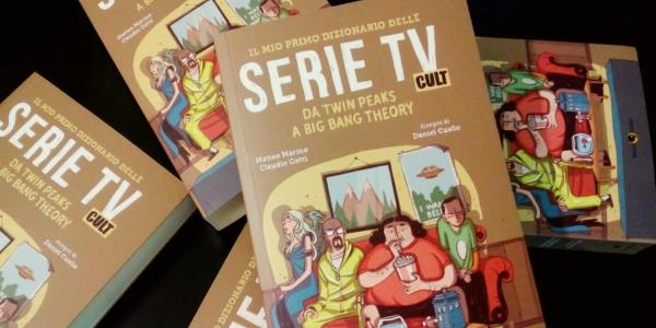 Il mio primo dizionario delle serie TV Cult è in libreria Il mio primo dizionario delle serie TV Cult è uno dei volumi più venduti dell'ultimo mese