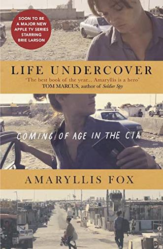 Life Undercover: Coming of Age in the CIA di Amaryllis Fox
