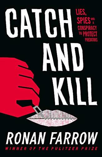 Catch and Kill: Lies, Spies and a Conspiracy to Protect Predators di Ronan Farrow