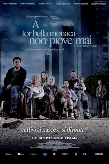 Poster A Tor Bella Monaca non 'piove' mai