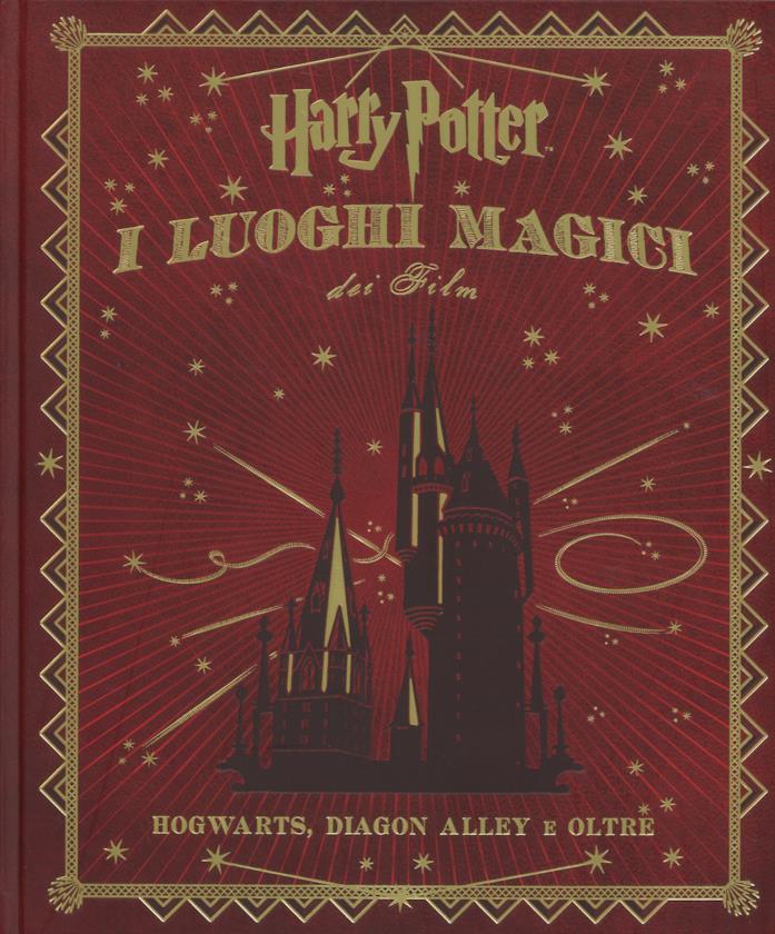 Harry Potter. I luoghi magici dei film di Jody Revenson Harry Potter. I luoghi magici dei film