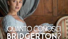 quanto conosci BRIDGERTON Quanto conosci Bridgerton?
