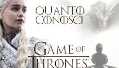 Quanto conosci Game of Thrones Quanto conosci Game of Thrones?