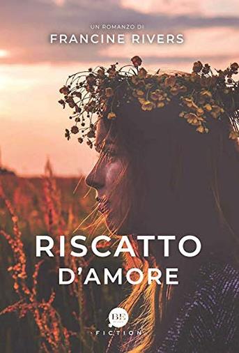 Il romanzo di Francine Rivers