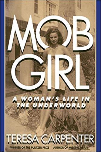 Mob Girl: A Woman's Life in the Underworld, Teresa Carpenter Copertina del libro Mob Girl: A Woman's Life in the Underworld