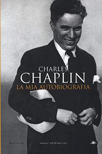 La mia autobiografia di Charlie Chaplin