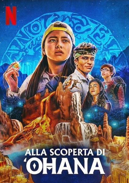 Alla scoperta di 'Ohana, il nuovo film d'avventura di Netflix per tutta la famiglia Il poster del film Alla scoperta di 'Ohana