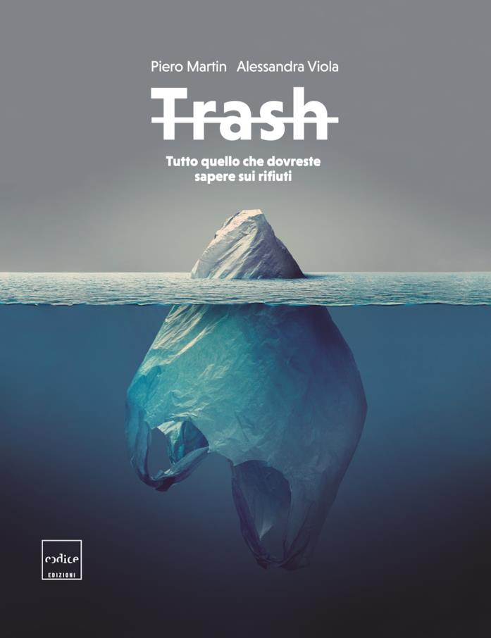 Copertina del libro Trash. Tutto quello che dovreste sapere sui rifiuti Primo piano della copertina del libro Trash. Tutto quello che dovreste sapere sui rifiuti di dAlessandra Viola e Piero Martin