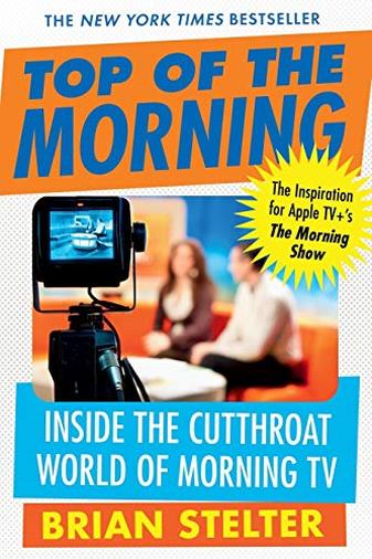 Top of the Morning: Inside the Cutthroat World of Morning TV di Brian Stelter