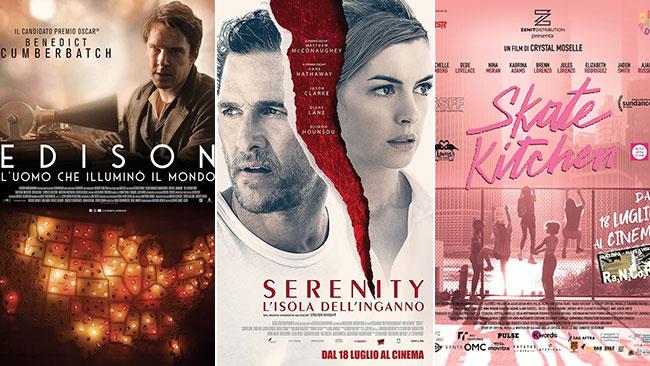 I poster dei film Edison-L'uomo che illuminò il mondo, Serenity L'isola dell'inganno, Skate Kitchen
