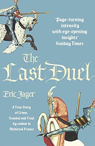 The Last Duel: A True Story of Trial by Combat in Medieval France (English Edition)