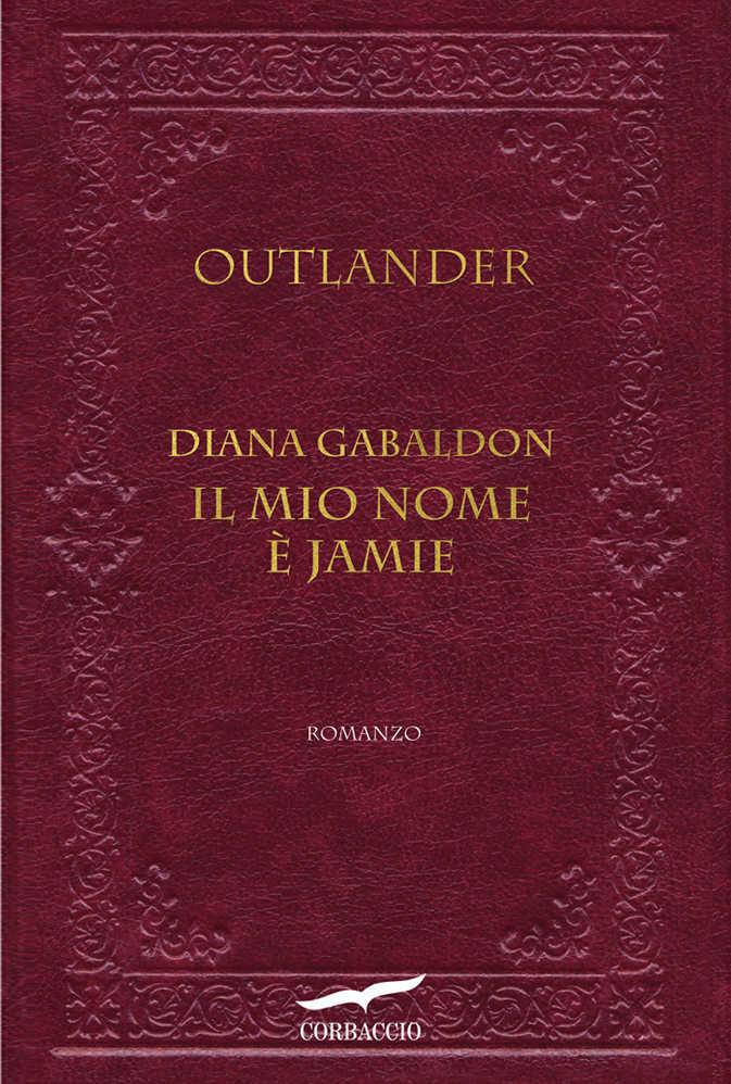Il mio nome è Jamie: il romanzo breve di Diana Gabaldon nella saga di Outlander Il mio nome è Jamie di Diana Gabaldon