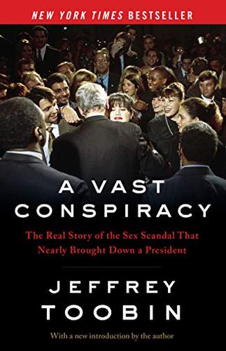 A Vast Conspiracy: The Real Story of the Sex Scandal That Nearly Brought Down a President (English Edition)