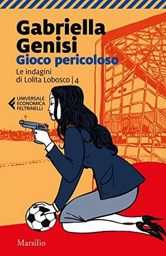 Gioco pericoloso. Le indagini di Lolita Lobosco: 4