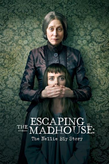 Poster Escaping the Madhouse: The Nellie Bly Story