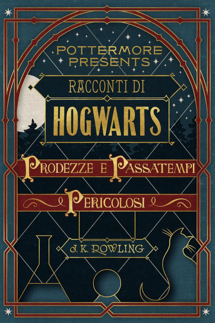 Racconti di Hogwarts: prodezze e passatempi pericolosi di J.K. Rowling Racconti di Hogwarts: prodezze e passatempi pericolosi