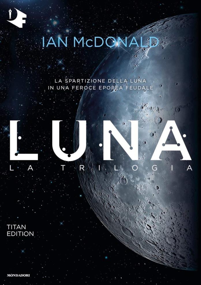 la copertina della trilogia di Luna La copertina italiana della trilogia Luna di Ian McDonald