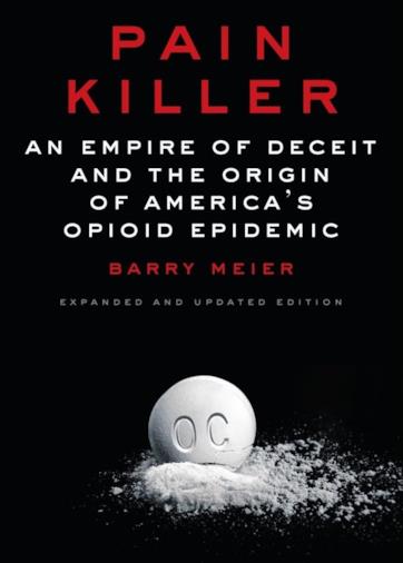 Pain Killer: An Empire of Deceit and the Origin of America's Opioid Epidemic
