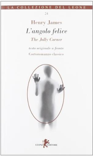 L'angolo felice-The Jolly Corner. Testo inglese a fronte