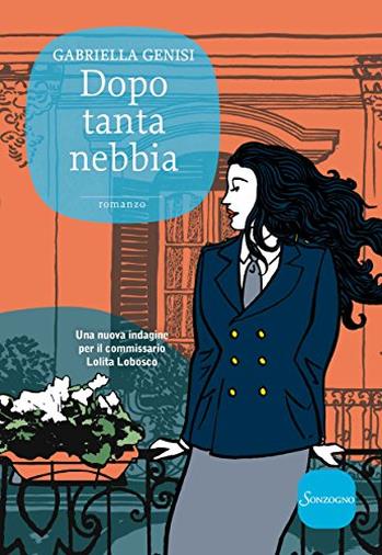 Dopo tanta nebbia (Le indagini di Lolita Lobosco Vol. 7)