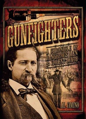 Gunfighters: A Chronicle of Dangerous Men & Violent Death (16)